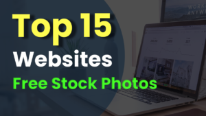 Top 15 websites to download free stock images for personal and commercial use: