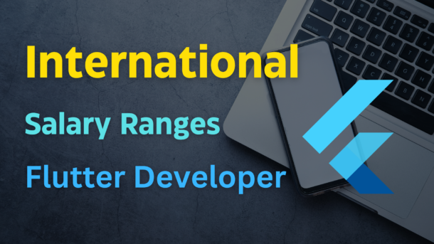 International Salary Ranges for Flutter Developers