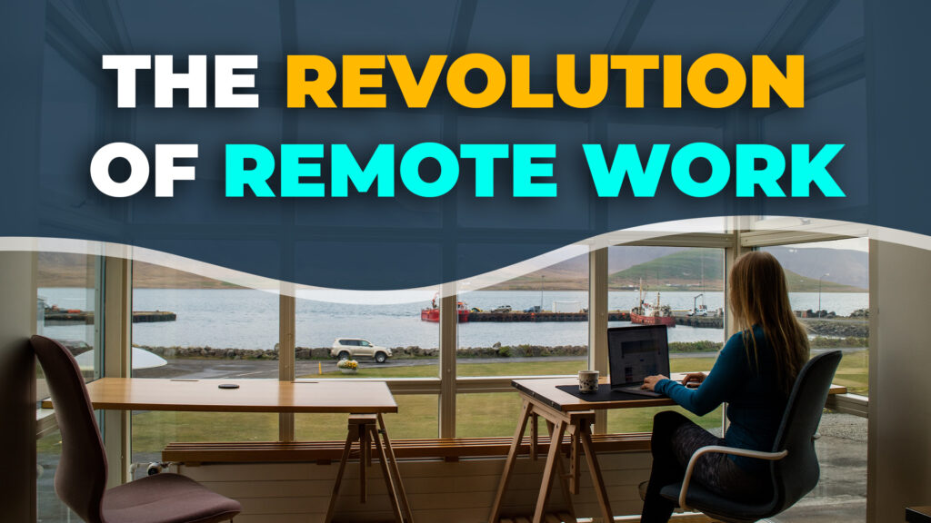 The Revolution of Remote Work