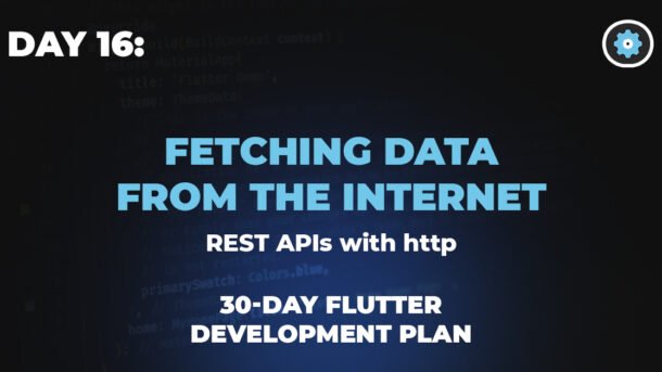 Day-16-Fetching-Data-from-the-Internet-REST-APIs-with-http.jpg